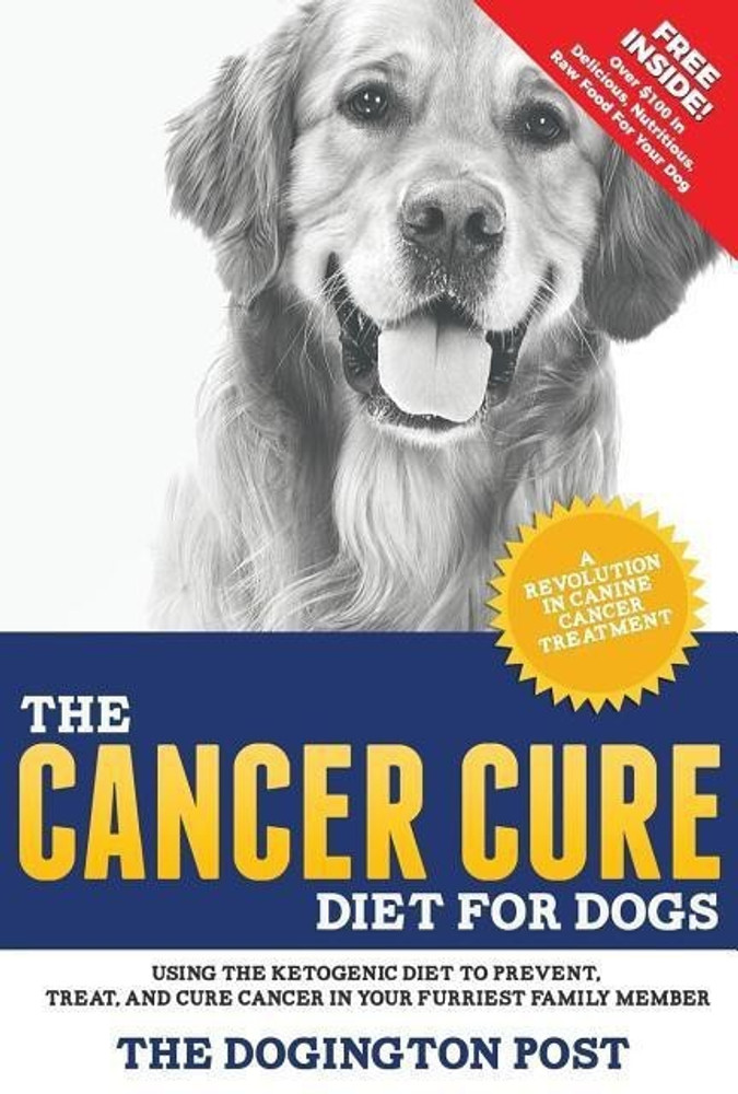 The Cancer Cure Diet for Dogs Buy The Cancer Cure Diet for Dogs by The Dogington Post at Low Price in India Flipkart