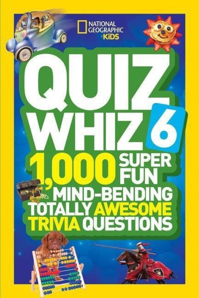 Quiz Whiz 6 Buy Quiz Whiz 6 by National Geographic Kids at Low Price in India Flipkart