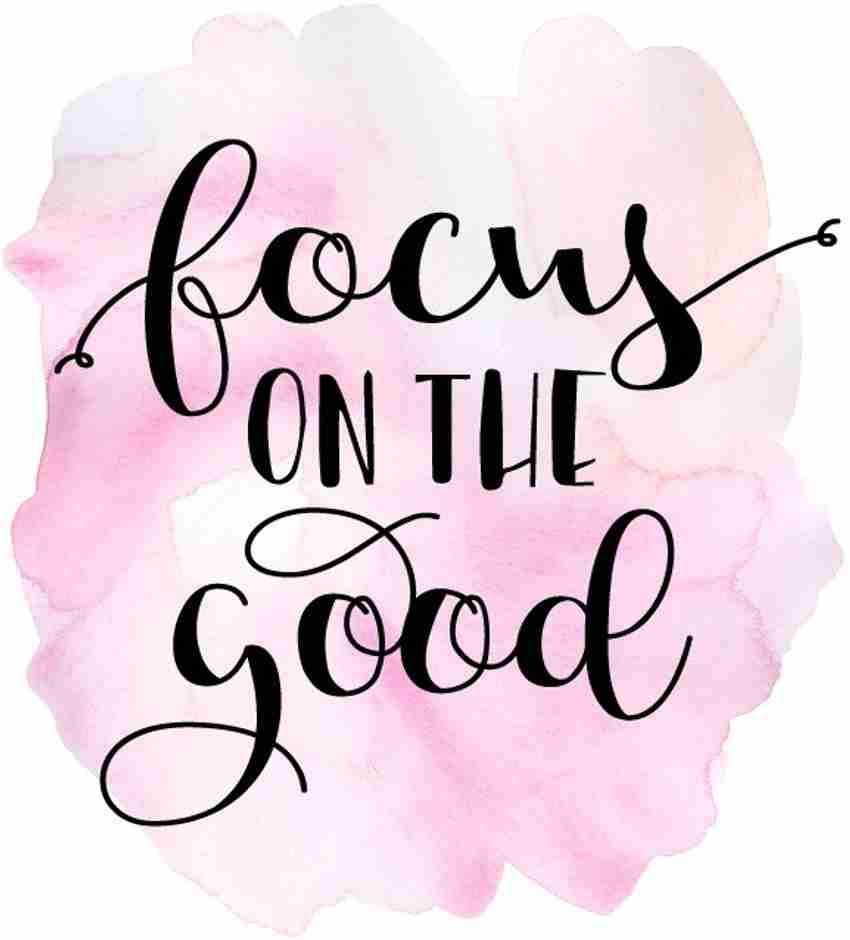 Focus On The Good wall poster wallpaper Paper Print Quotes