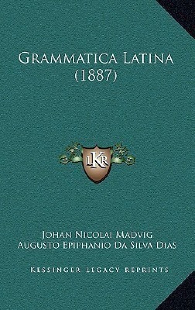 Buy Grammatica Latina (1887) by Madvig Johan Nicolai at Low Price in India