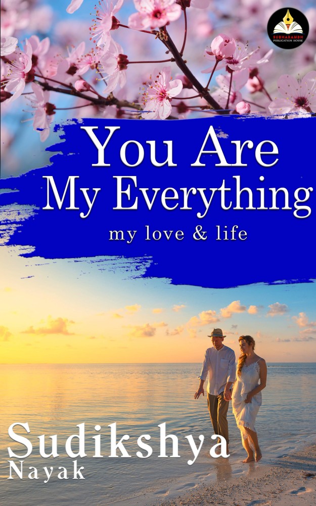 Buy YOU ARE MY EVERYTHING-MY LOVE & LIFE by SUDIKSHYA NAYAK at Low Price in  India