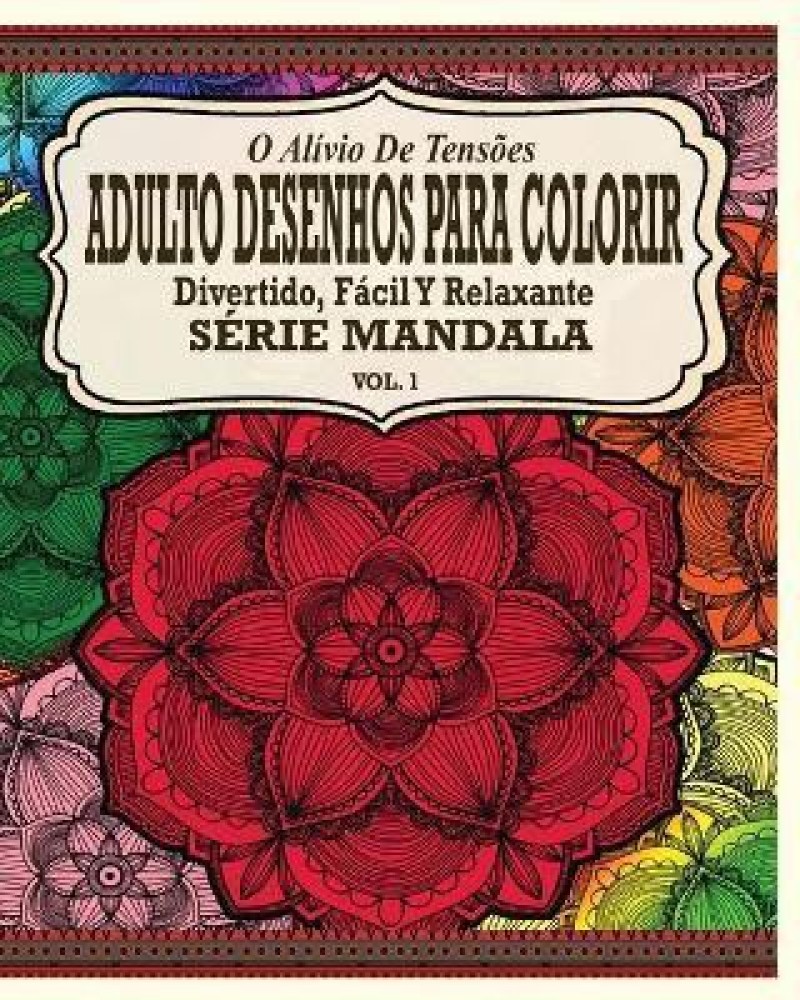 Buy O Alivio de Tensoes Adulto Desenhos Para Colorir: Divertido, Facil e  Relaxante Serie Mandala ( Vol. 2 ) Book Online at Low Prices in India