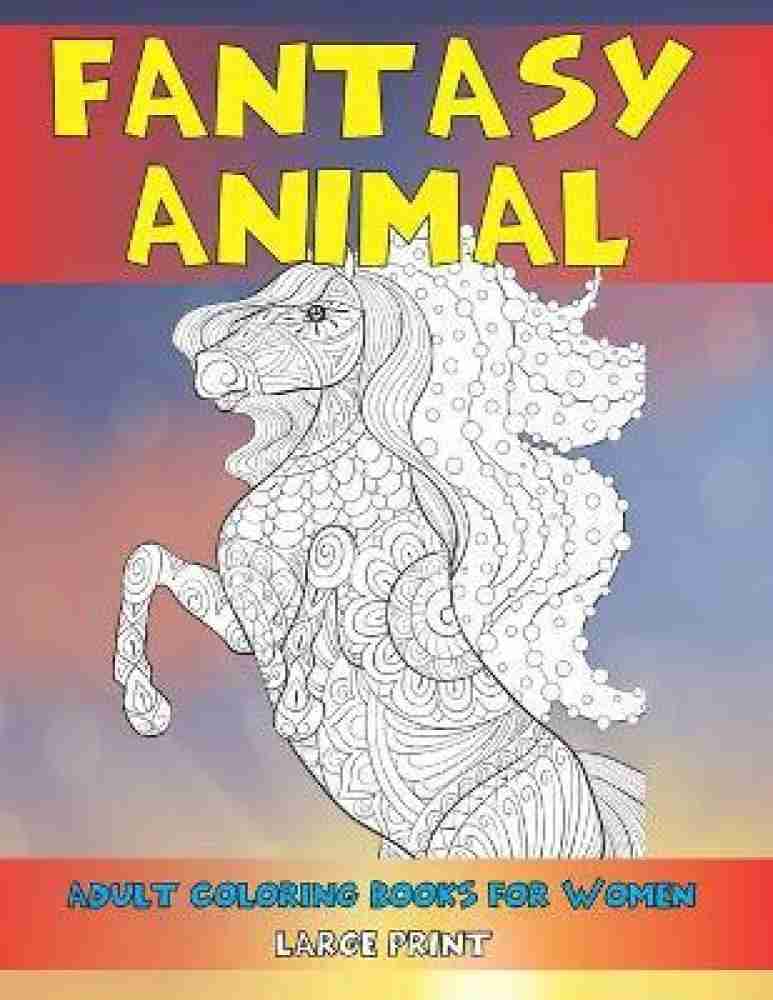 Adult Coloring Books for Women Fantasy Animal - Large Print: Buy Adult Coloring  Books for Women Fantasy Animal - Large Print by Poole Charla at Low Price  in India