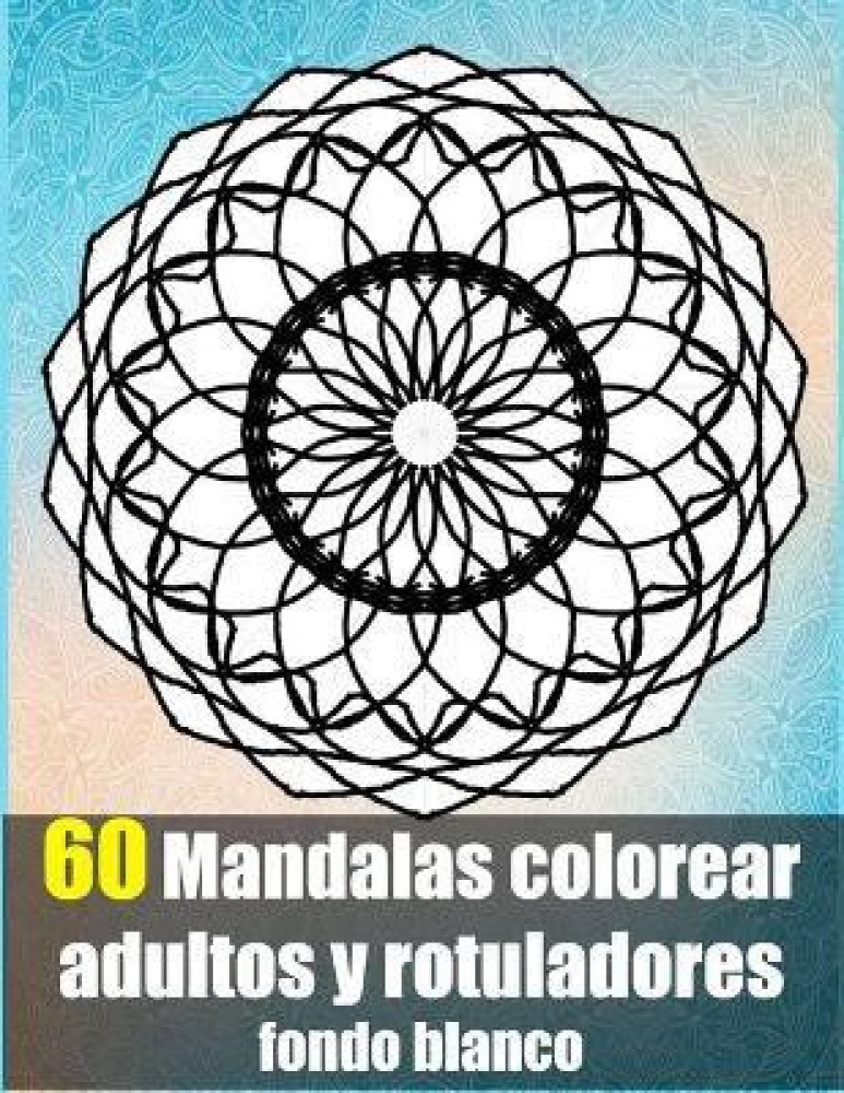 60 mandalas colorear adultos y rotuladores fondo blanco: Buy 60 mandalas  colorear adultos y rotuladores fondo blanco by Jo Juilia at Low Price in  India