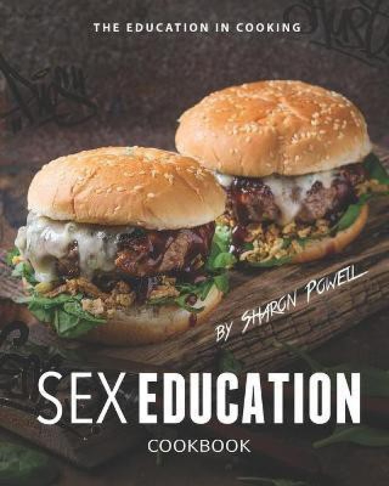 Sex Education Cookbook: Buy Sex Education Cookbook by Powell Sharon at Low  Price in India | Flipkart.com