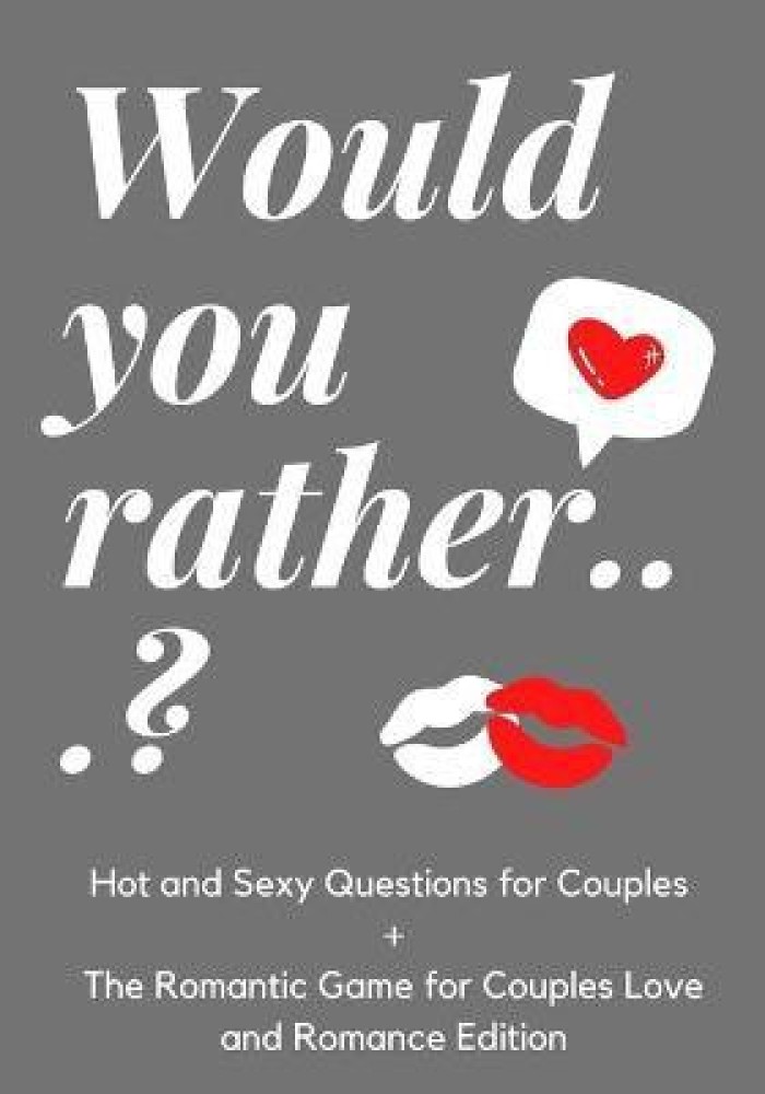 155 Deep, Sexy, Funny, Romantic, And Gross Would You Rather Questions