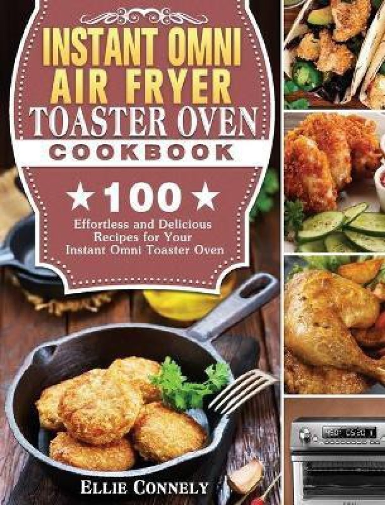 Instant Omni Toaster Oven Air Fryer Cookbook (Paperback)