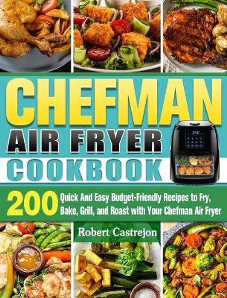 Buy CHEFMAN Air Fryer Cookbook by Castrejon Robert at Low