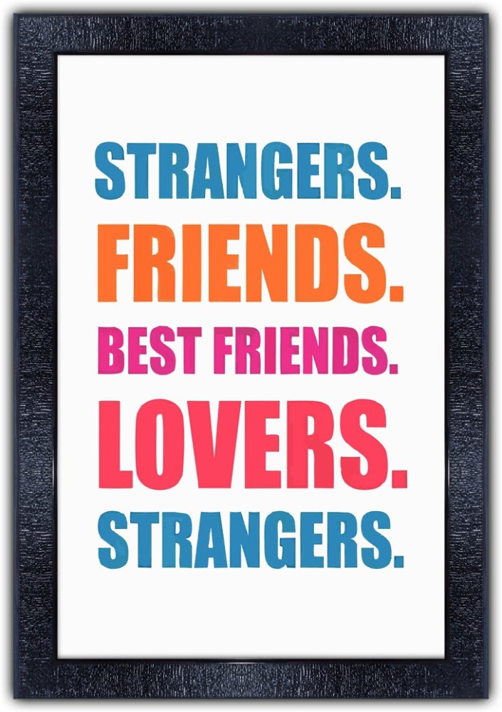 Strangers, Friends, Lovers, Best friends, Strangers by