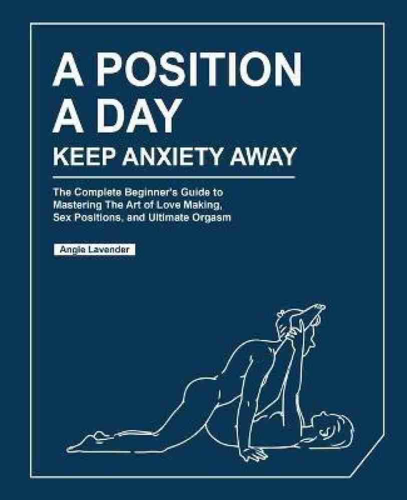 A Position a Day, Keep Anxiety Away: Buy A Position a Day, Keep Anxiety  Away by Lavender Angie at Low Price in India | Flipkart.com