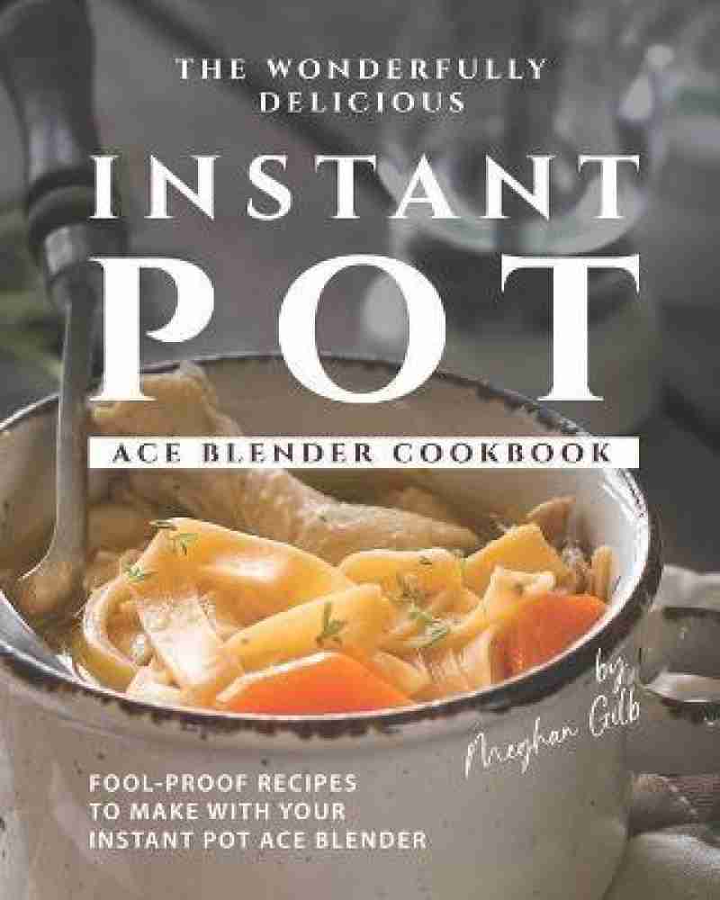 https://rukminim2.flixcart.com/image/850/1000/kon887k0/book/o/5/n/the-wonderfully-delicious-instant-pot-ace-blender-cookbook-original-imag3fhzpvtwypxm.jpeg?q=20