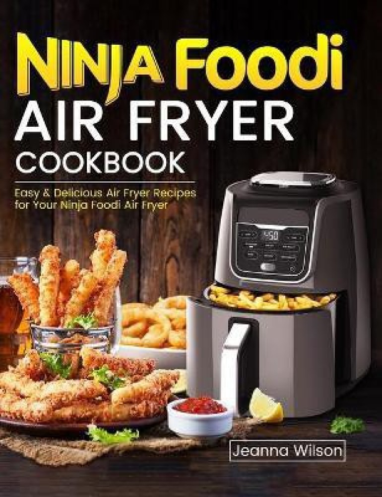 Buy Ninja Foodi Air Fryer Cookbook by Wilson Jeanna at Low Price