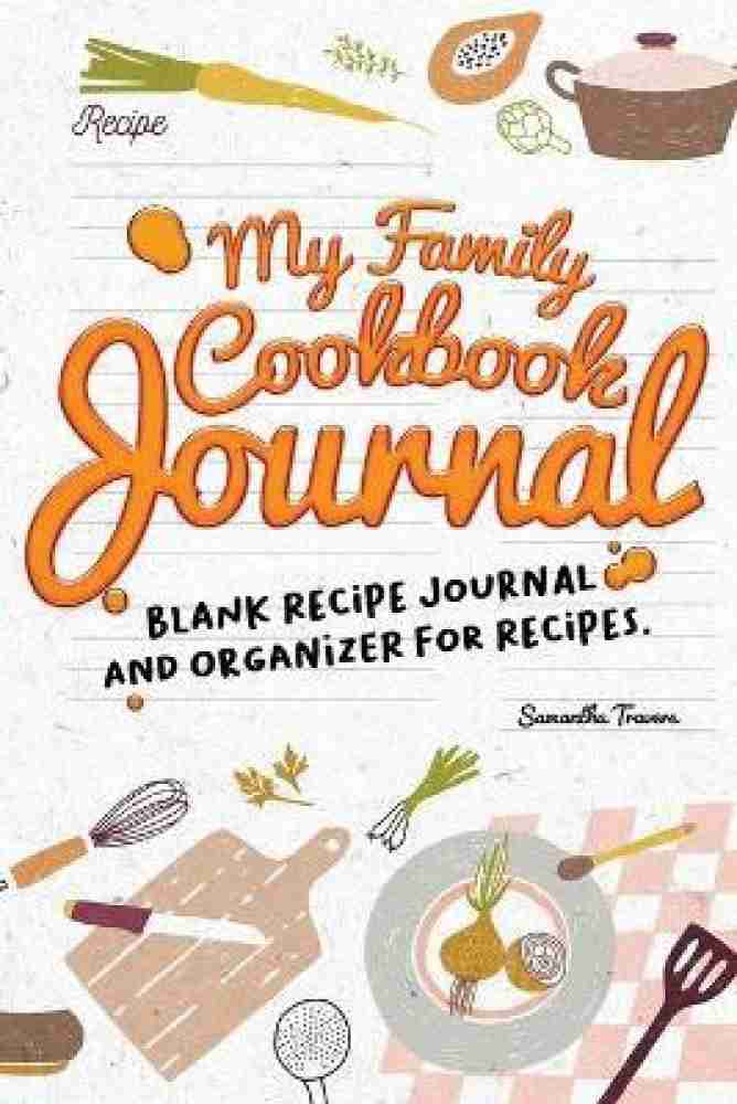 My Family Cookbook: The Blank Cookbook or Recipe Binder for