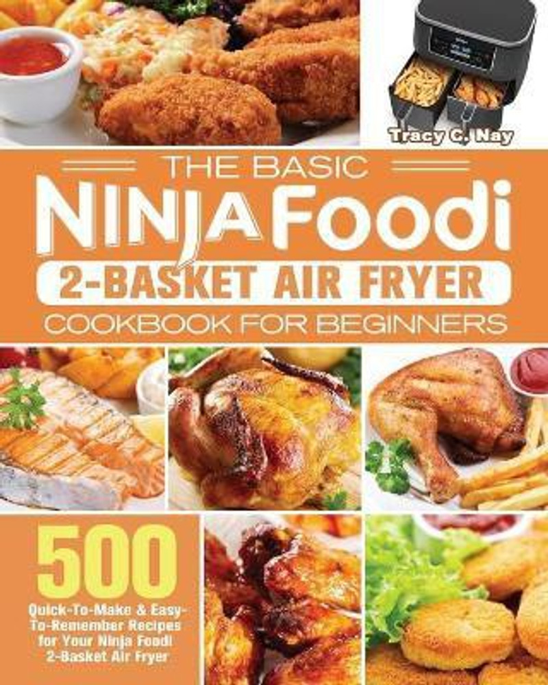 The Basic Ninja Foodi 2 Basket Air Fryer Cookbook for Beginners