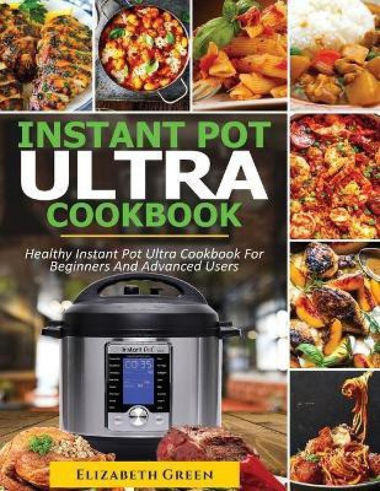 Buy Instant Pot Ultra Cookbook by Green Elizabeth at Low Price in