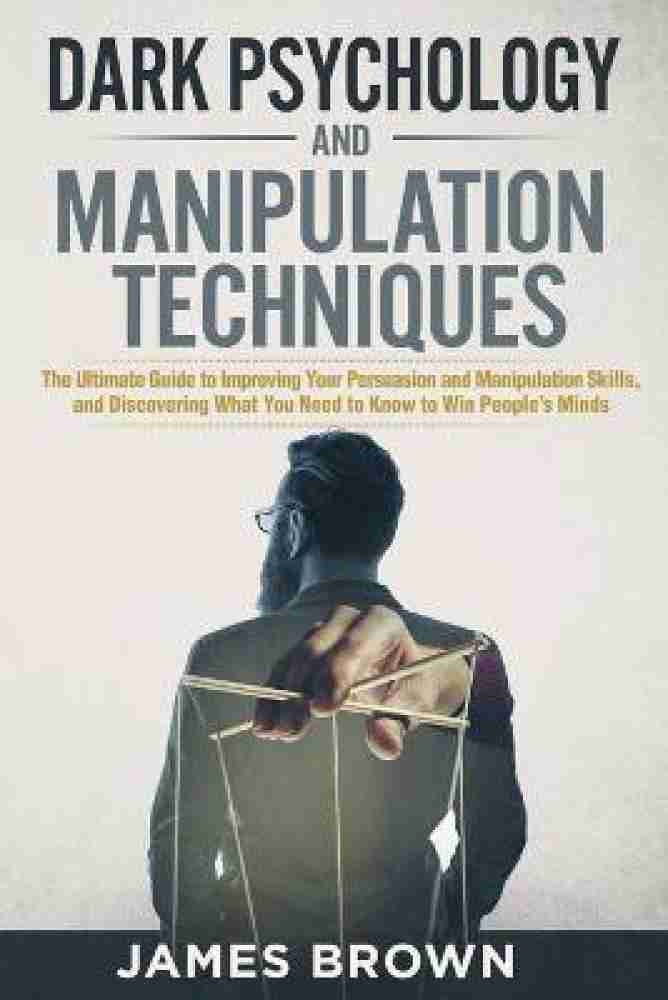 Dark Psychology and Manipulation Techniques: Buy Dark Psychology and Manipulation  Techniques by Brown James at Low Price in India