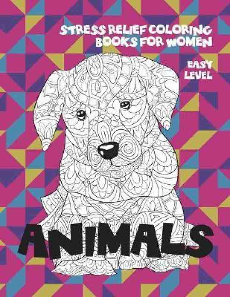Stress Relief Coloring Books for Women - Animals - Easy Level: Buy Stress  Relief Coloring Books for Women - Animals - Easy Level by Sanders Georgina  at Low Price in India