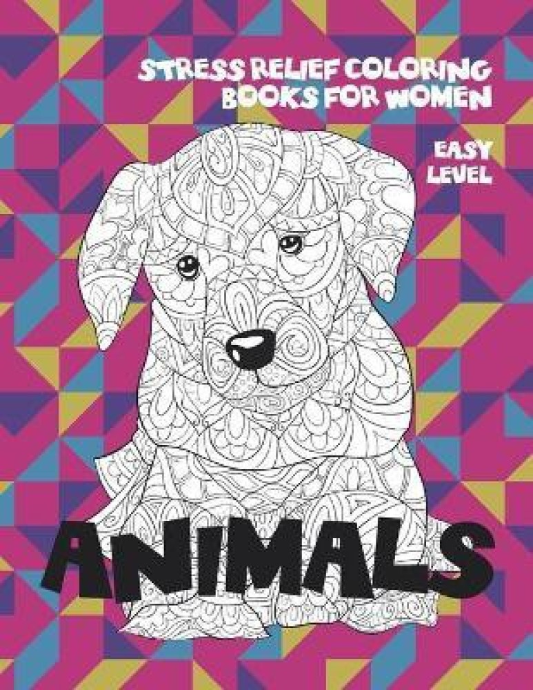 Stress Relief Coloring Books for Women - Animals - Easy Level: Buy Stress  Relief Coloring Books for Women - Animals - Easy Level by Sanders Georgina  at Low Price in India