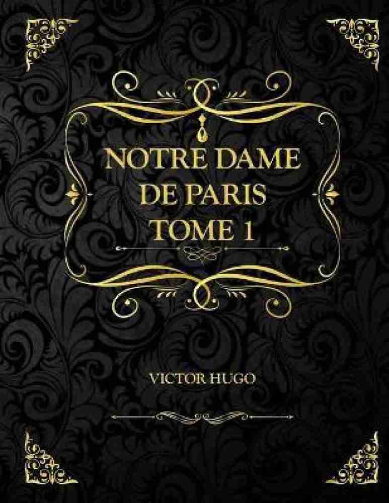 Notre-Dame de Paris - Tome 1 by Victor Hugo