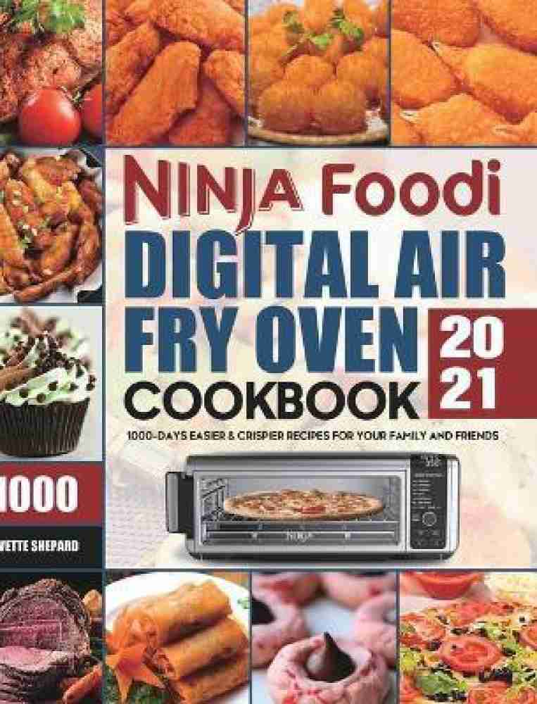 The Complete Ninja Foodi Digital Air Fry Oven Cookbook 2021 [Book]