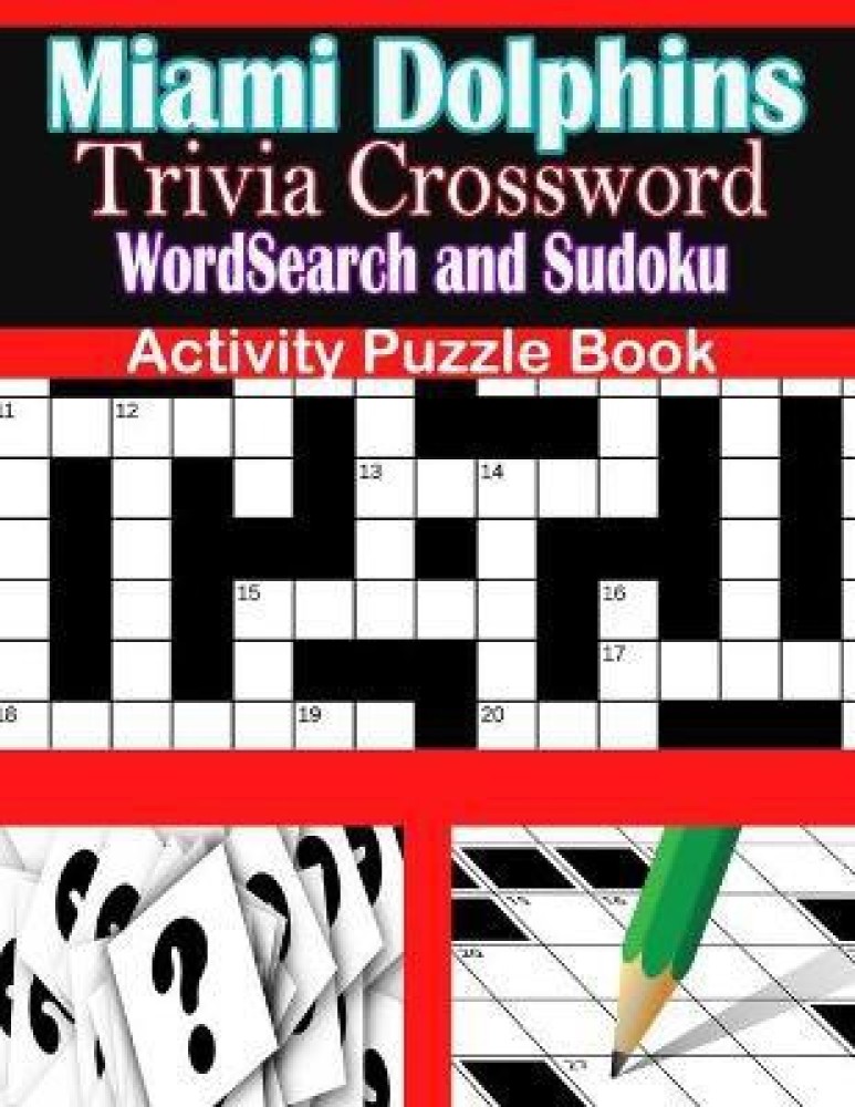 Miami Dolphins Trivia Crossword WordSearch and Sudoku Activity Puzzle Book:  Buy Miami Dolphins Trivia Crossword WordSearch and Sudoku Activity Puzzle  Book by Pecora Jeanne at Low Price in India