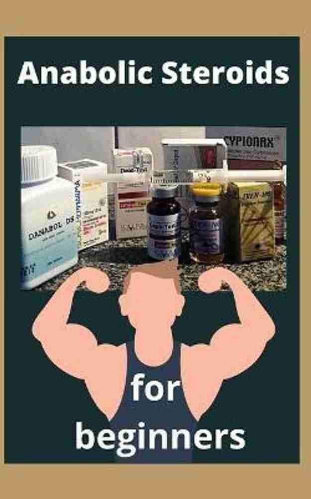 Anabolic Steroids for Beginners: Buy Anabolic Steroids for Beginners by  Spring Kilian at Low Price in India | Flipkart.com