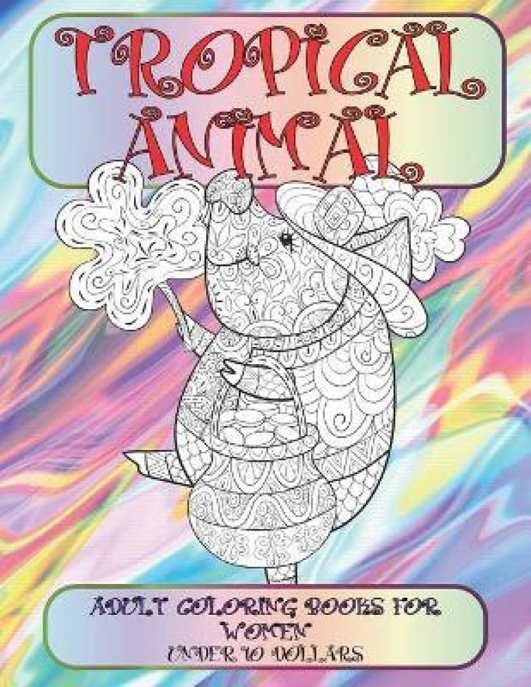 Adult Coloring Books for Women - Tropical Animal - Under 10