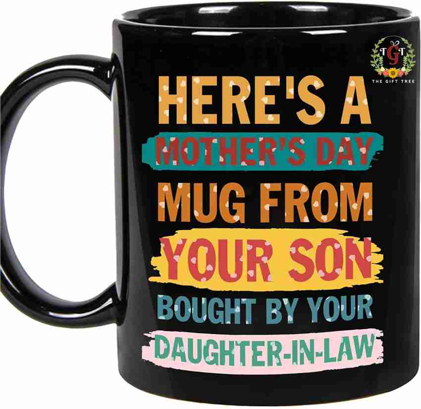 Here'S A Mother'S Day Mug From Son Bought By Your Daughter In Law