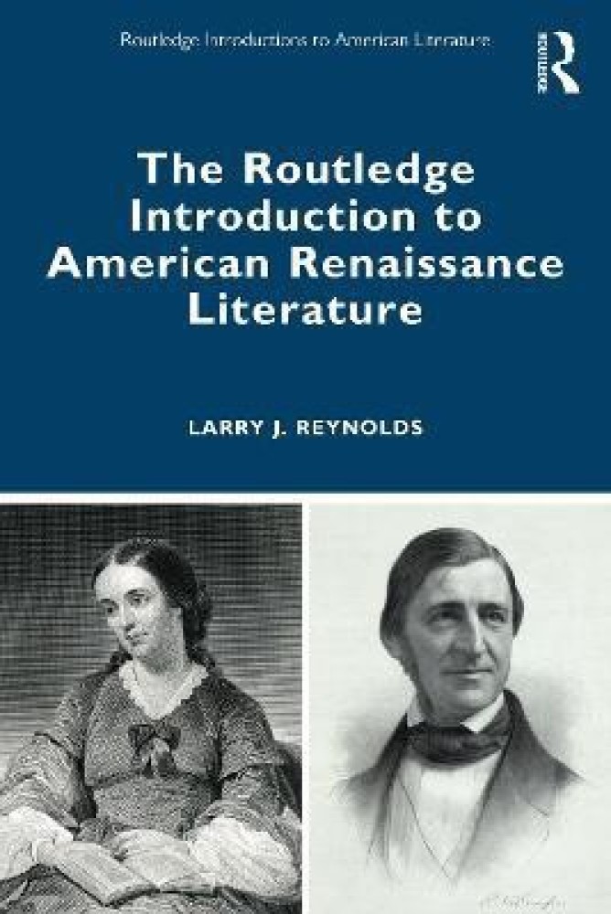 The Routledge Introduction to American Renaissance Literature: Buy The  Routledge Introduction to American Renaissance Literature by Reynolds Larry  J.