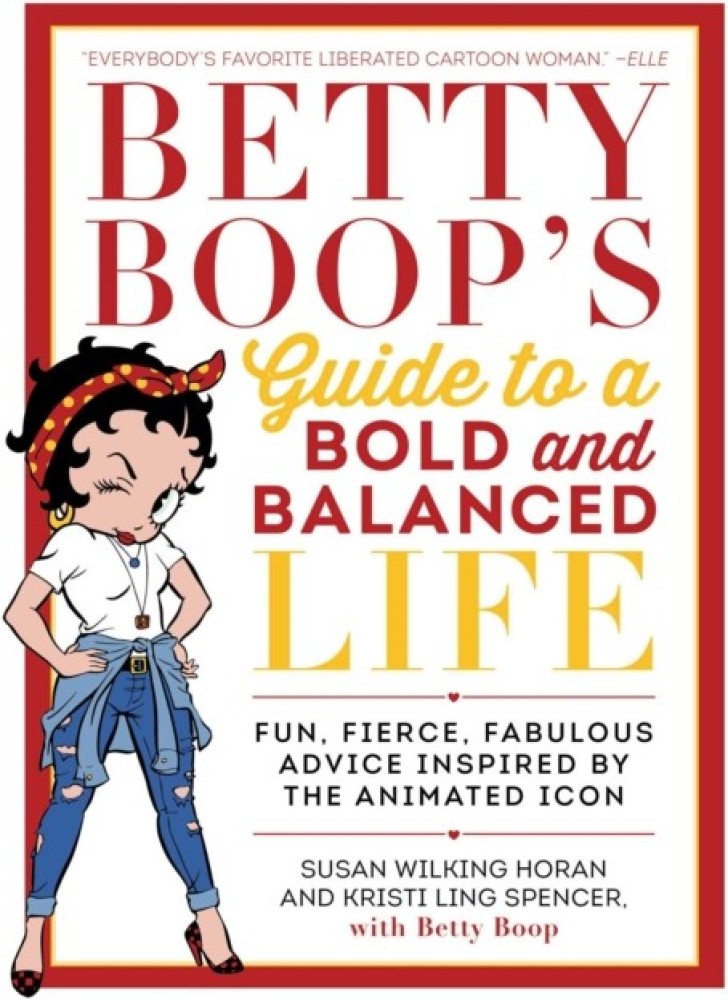 Betty Boop's Guide to a Bold and Balanced Life: Fun, Fierce