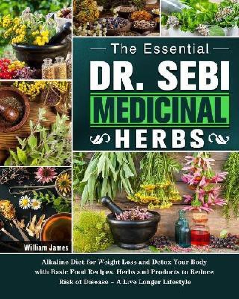 Buy The Essential DR. SEBI Medicinal Herbs by James William at