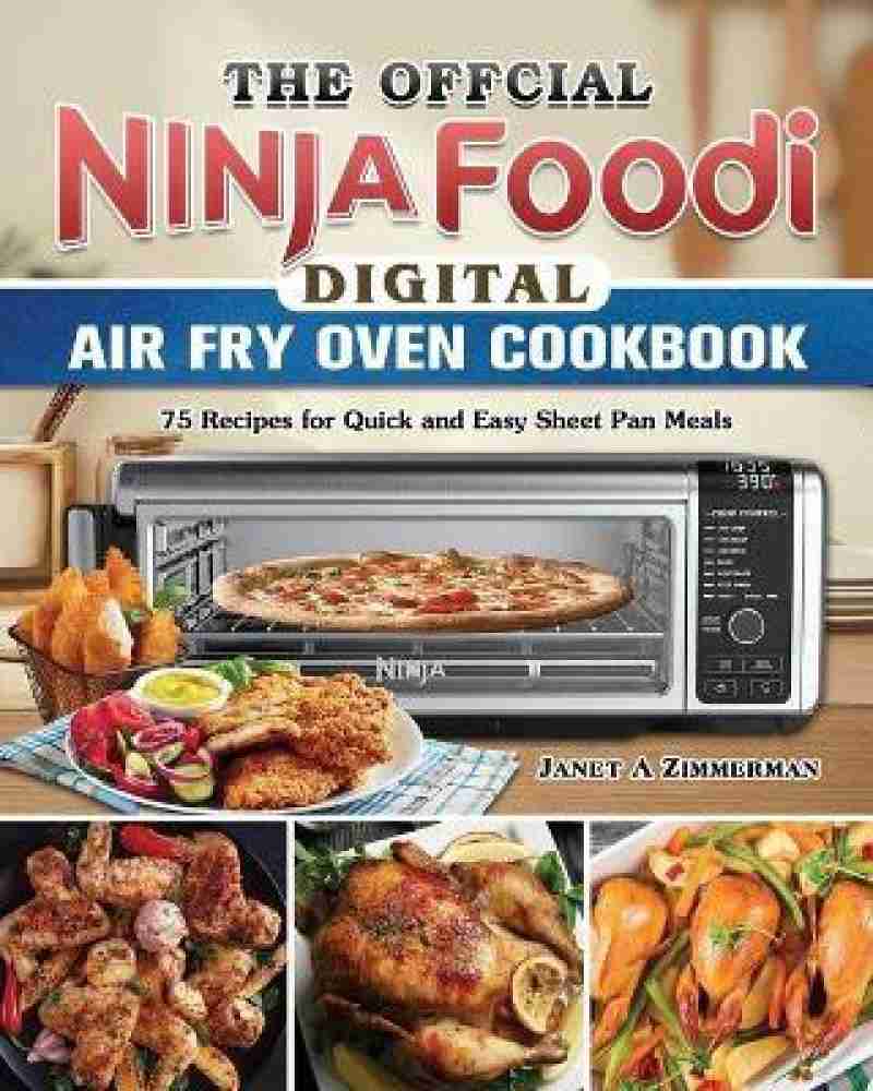 The Official Ninja Foodi Digital Air Fry Oven Cookbook : 75 Recipes for  Quick and Easy Sheet Pan Meals (Paperback) 