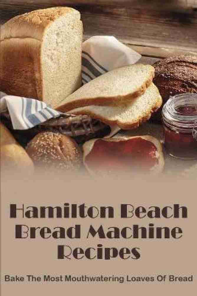 https://rukminim2.flixcart.com/image/850/1000/krs40i80/book/a/n/f/hamilton-beach-bread-machine-recipes-original-imag5hp9dzsmhhht.jpeg?q=20