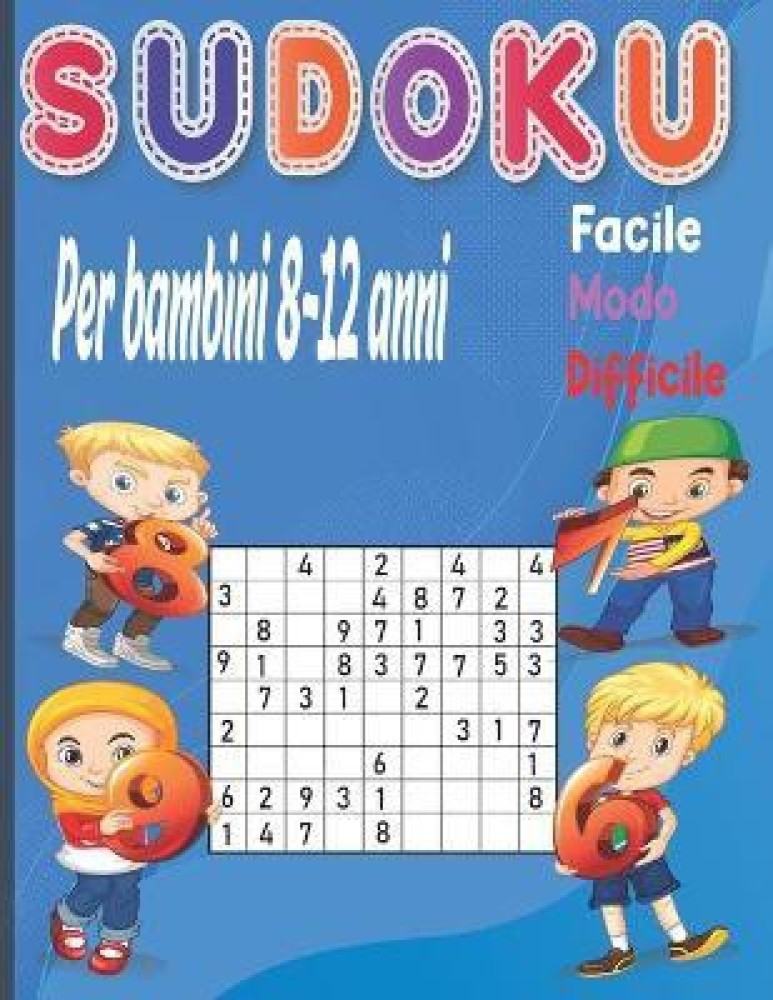 Sudoku per bambini 8 ai 12 anni facile Modo Difficile: Buy Sudoku per  bambini 8 ai 12 anni facile Modo Difficile by Pubblicazione Hd Art at Low  Price in India