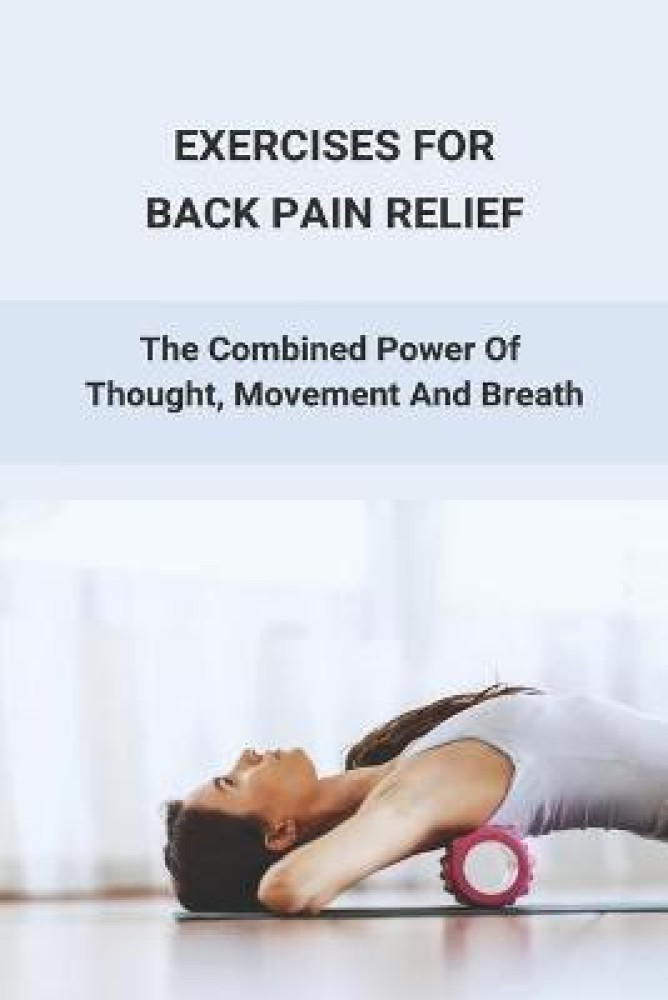 Exercises For Back Pain Relief: Buy Exercises For Back Pain Relief by  Fialho Toya at Low Price in India