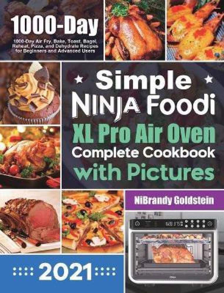 Simple Ninja Foodi XL Pro Air Oven Complete Cookbook with Pictures: Buy  Simple Ninja Foodi XL Pro Air Oven Complete Cookbook with Pictures by  Goldstein Nibrandy at Low Price in India