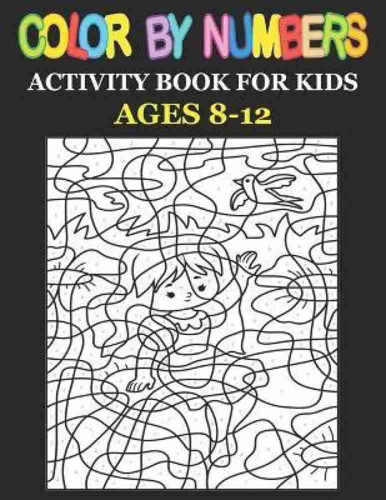 Color by Numbers for Kids Age 8-12: Color by Numbers Coloring Book for Kids  Ages 8-12 Educational Activity Book for Kids (Paperback)