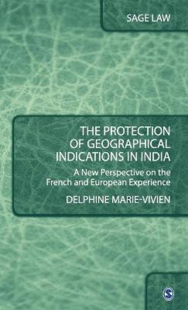 The Protection Of Geographical Indications In India - A New Perspective On The French And European Experience