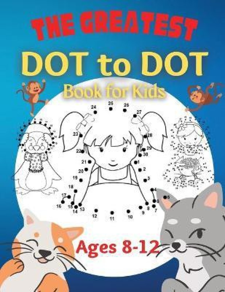 https://rukminim2.flixcart.com/image/850/1000/kskotjk0/book/t/w/8/the-greatest-dot-to-dot-book-for-kids-ages-8-12-100-fun-connect-original-imag63skvpjqz95n.jpeg?q=90