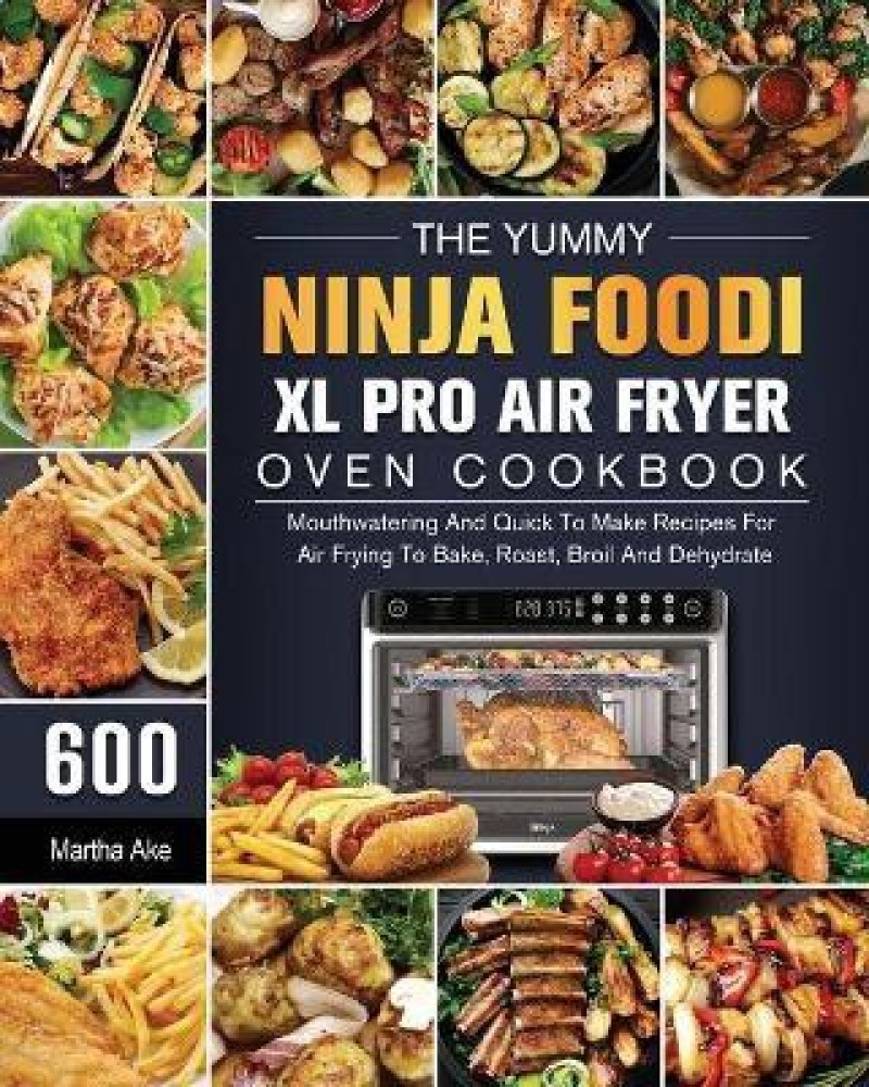 Ninja Foodi XL Pro Air Oven Cookbook [Book]