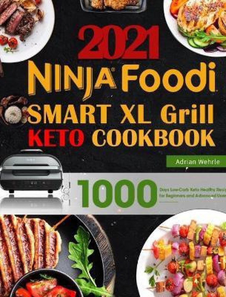 Ninja Foodi Smart XL Grill Cookbook 2021 : 300 Recipes for