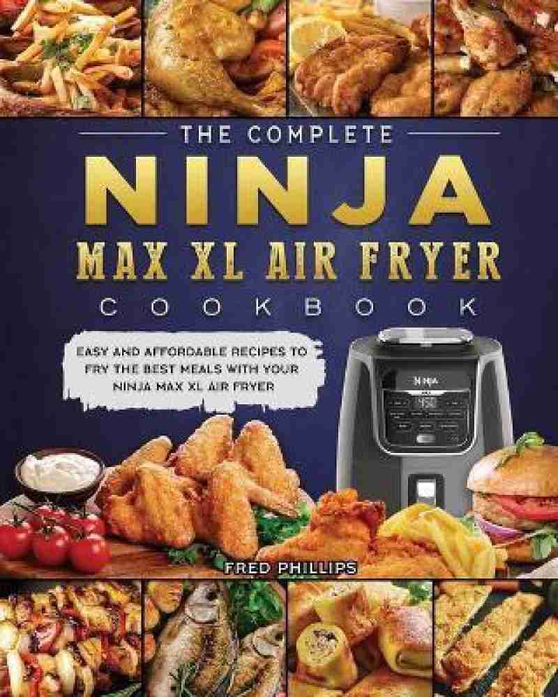 The Complete Ninja Max XL Air Fryer Cookbook Buy The Complete