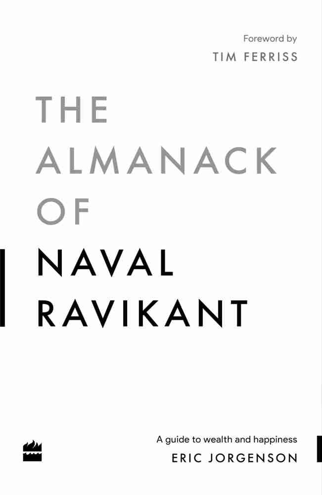 The Almanack Of Naval Ravikant: Buy The Almanack Of Naval Ravikant