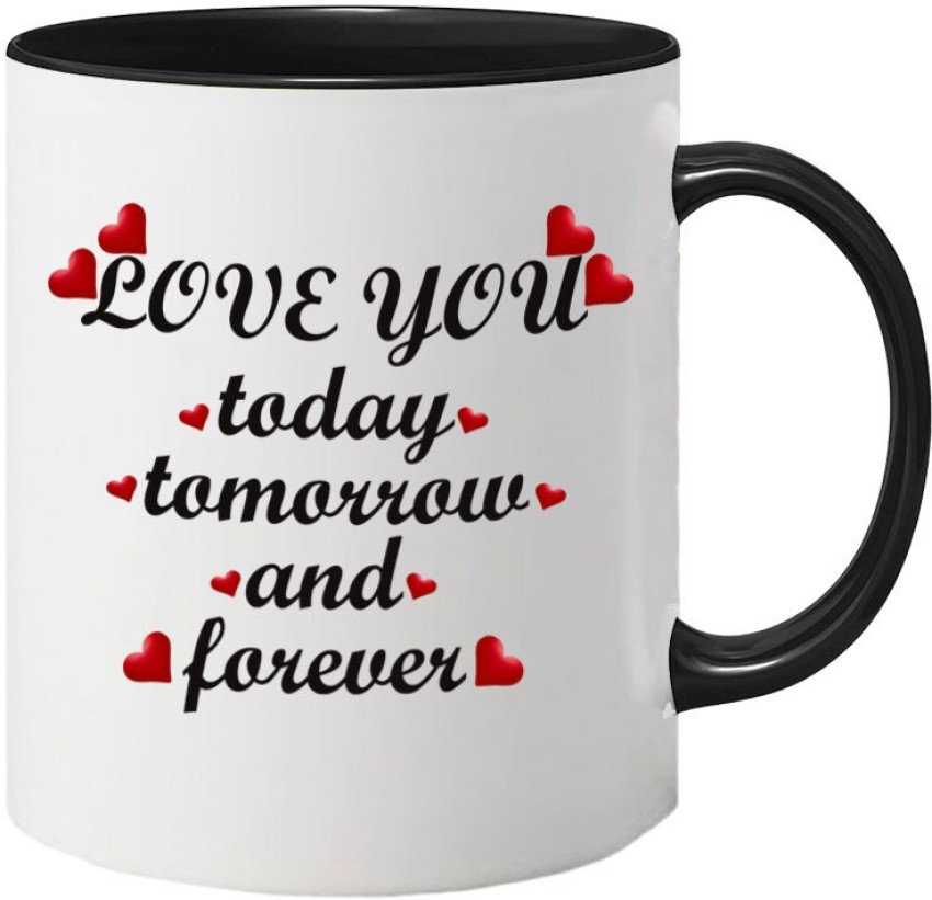 https://rukminim2.flixcart.com/image/850/1000/ktbu6q80/mug/q/m/c/love-you-today-tomorrow-forever-printed-350-1-made4u-creation-original-imag6phxeygvb4cq.jpeg?q=90