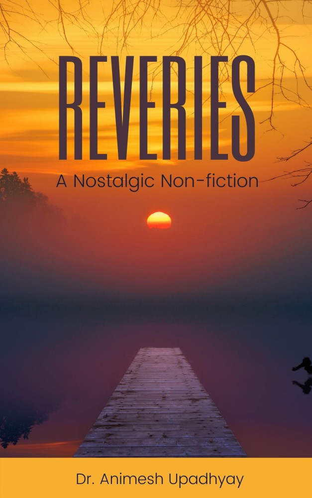 Buy Reveries - A Nostalgic Non-fiction by Dr Animesh Upadhyay at Low Price  in India