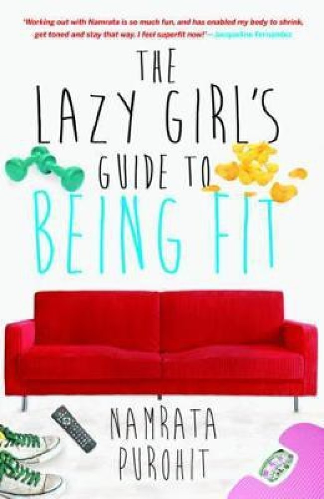 The Lazy Girl's Guide To Being Fit: Buy The Lazy Girl's Guide To Being Fit  by Purohit Namrata at Low Price in India
