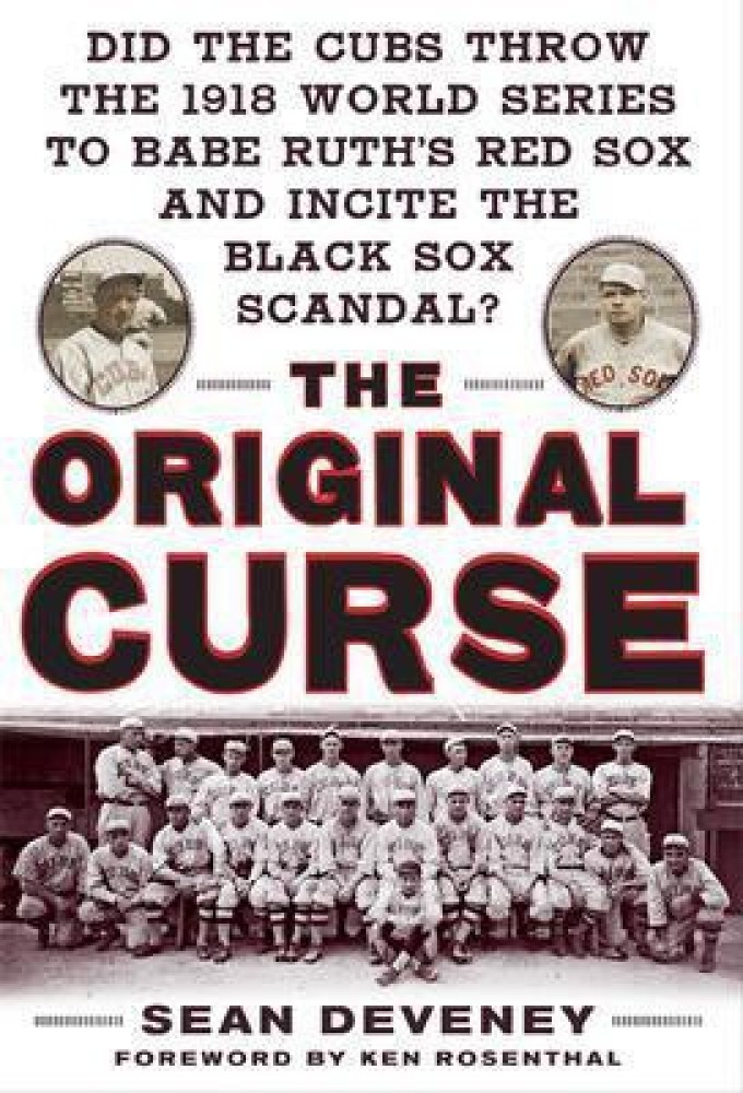 The Original Curse: Did the Cubs Throw the 1918 World Series to Babe Ruth's Red  Sox and Incite the Black Sox Scandal?: Buy The Original Curse: Did the Cubs  Throw the 1918