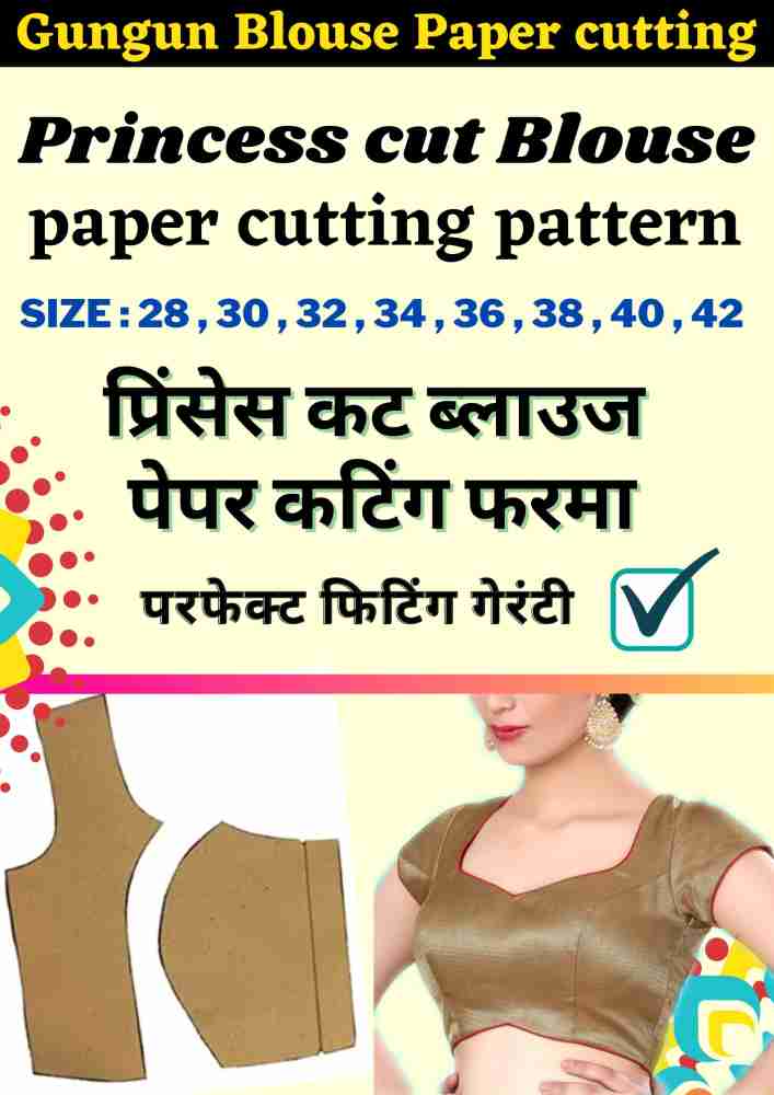 Princess Cut Blouse Paper Cutting Farma Set All Size 28 To 42: Buy Princess Cut  Blouse Paper Cutting Farma Set All Size 28 To 42 by GUNGUN BOUTIQUE at Low  Price in India