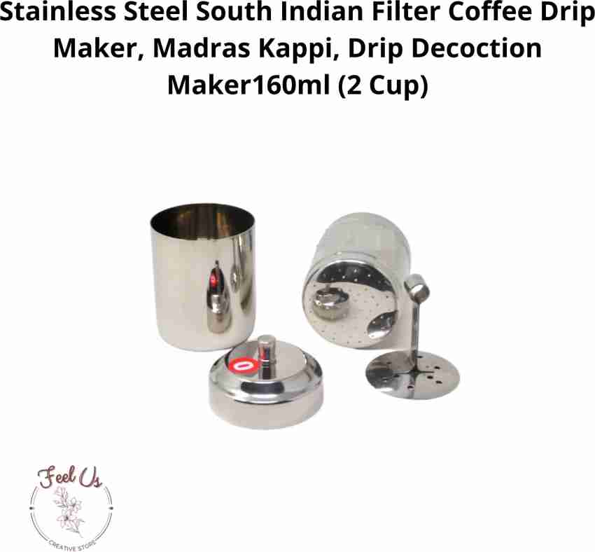 South Indian Coffee Filter Madras Kaapi/ Kappi Drip Decoction Maker or  Dripper for Home and Kitchen Stainless Steel 160 ML 2 Mugs 