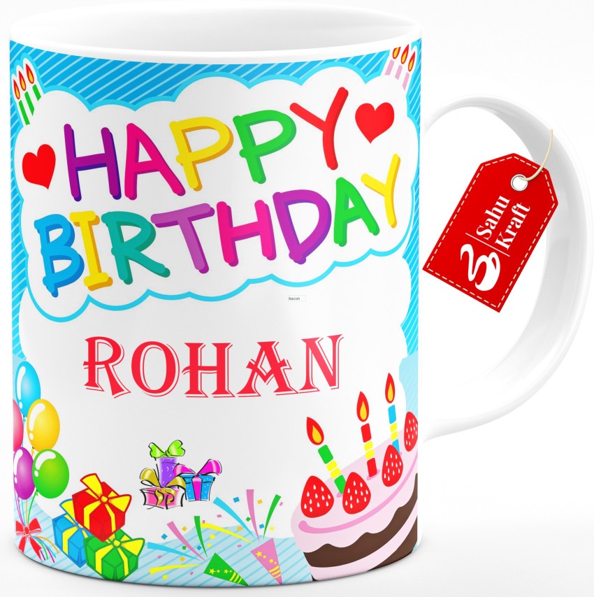 GNS Happy Birthday Rohan Wishes 86 Ceramic Coffee Mug Price in India - Buy  GNS Happy Birthday Rohan Wishes 86 Ceramic Coffee Mug online at Flipkart.com